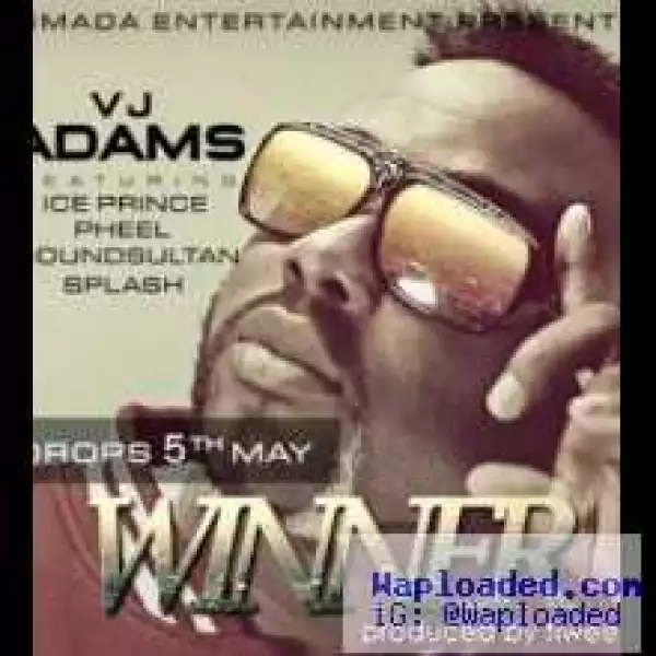 VJ Adams - Winner (Prod. by Tiweezi)  ft. Ice Prince, Sound Sultan, Splash, Phyno & Pheel